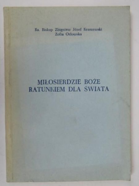 Kraszewski Zbigniew - Miłosierdzie Boże ratunkiem dla świata