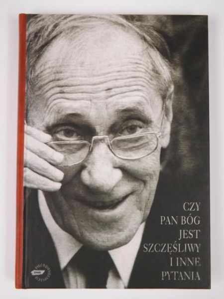 Kołakowski Leszek - Czy Pan Bóg jest szczęśliwy i inne pytania