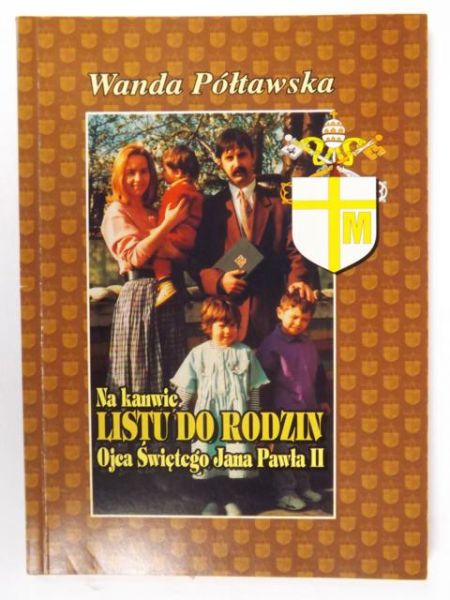 Na kanwie Listu do rodzin Ojca Świętego Jana Pawła II