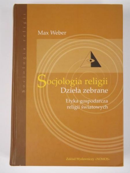 Socjologia religii. Dzieła zebrane. Etyka gospodarcza religii światowych