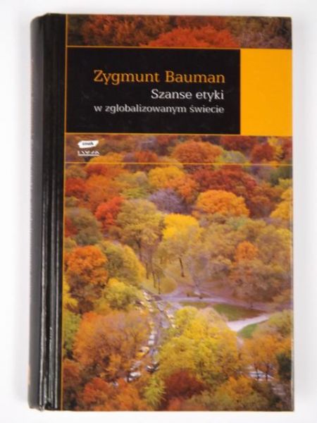 Bauman Zygmunt - Szanse etyki w zglobalizowanym świecie