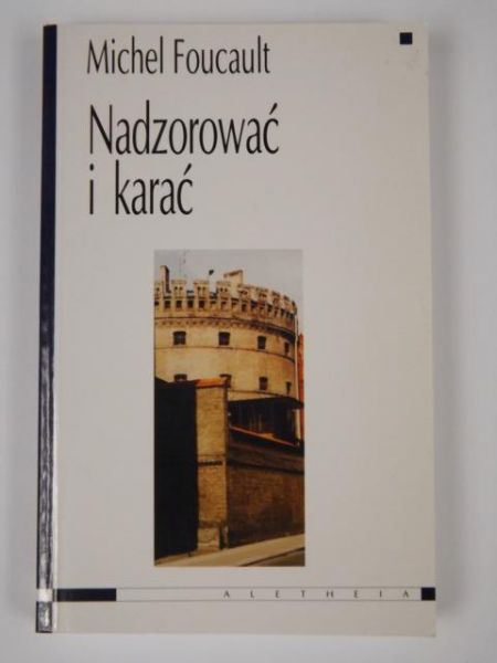 Nadzorować i karać. Narodziny więzienia
