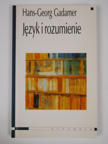 Gadamer Hans-Georg - Język i rozumienie