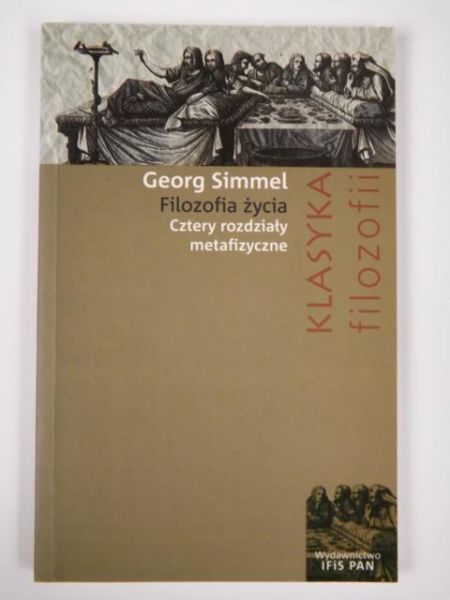 Simmel Georg - Filozofia życia. Cztery rozdziały metafizyczne