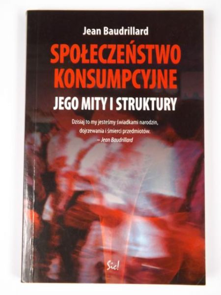 Baudrillard Jean - Społeczeństwo konsumpcyjne: Jego mity i struktury
