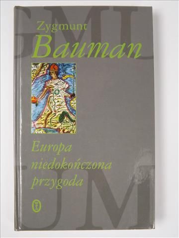 Bauman Zygmunt - Europa niedokończona przygoda