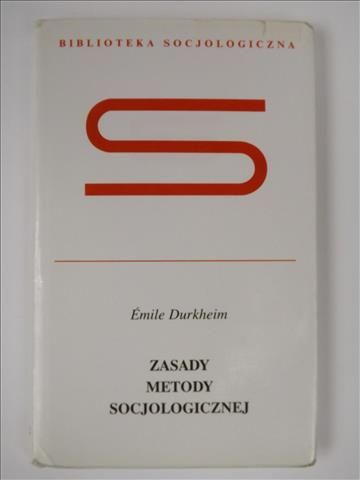 Durkheim Emile - Zasady Metody Socjologicznej