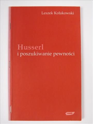 Kołakowski Leszek - Husserl i poszukiwania pewności