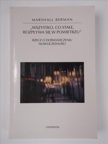 Wszystko, co stałe, rozpływa się w powietrzu