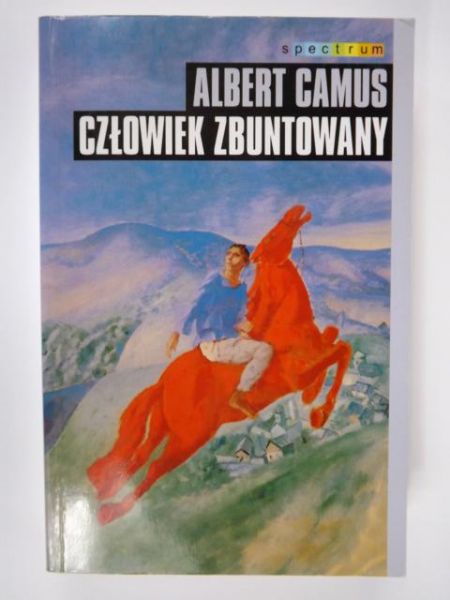 Camus Albert - Człowiek zbuntowany