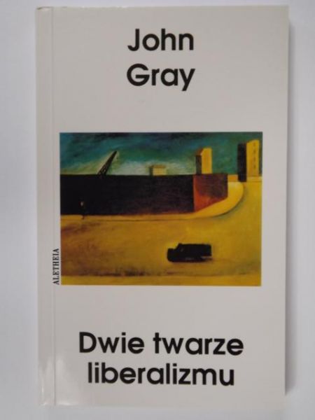 Gray John - Dwie twarze liberalizmu