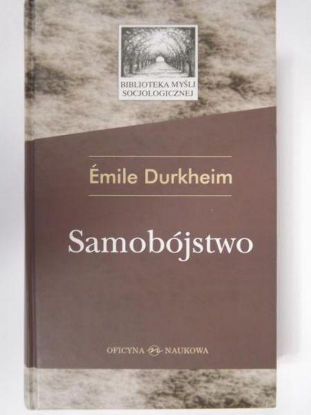 Durkheim Emile - Samobójstwo. Studium z socjologii
