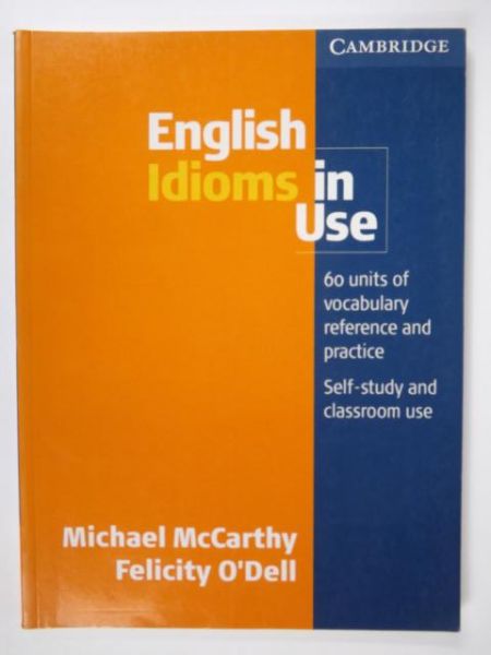 McCarthy Michael, O'Dell Felicity - English Idioms in Use