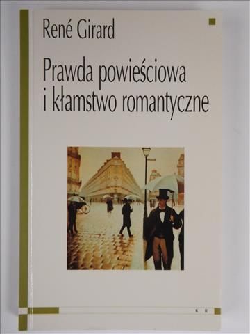 Prawda powieściowa i kłamstwo romantyczne