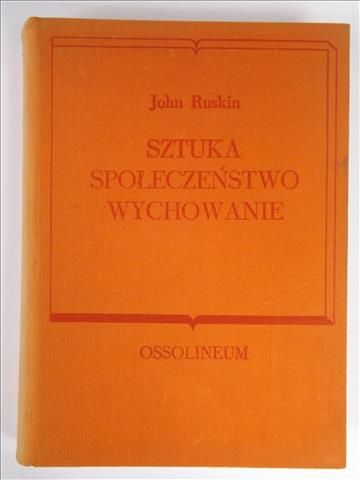 Ruskin John - Sztuka. Społeczeństwo. Wychowanie, BKP