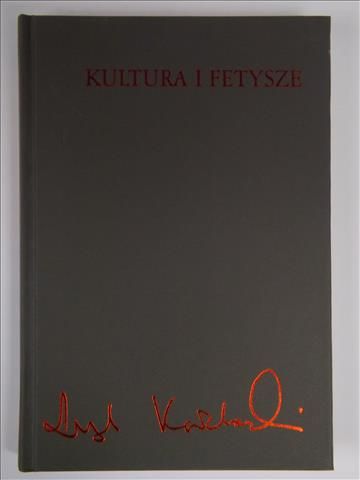 Kołakowski Leszek - Kultura i fetysze