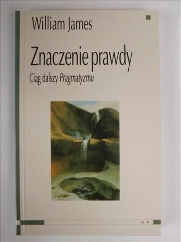 Znaczenie prawdy. Ciąg dalszy Pragmatyzmu