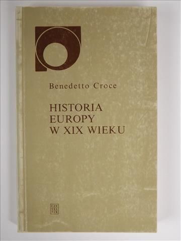 Croce Benedetto - Historia Europy w XIX wieku
