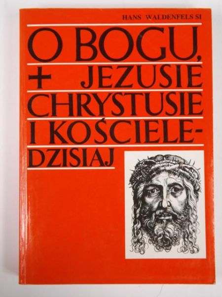 O Bogu, Jezusie Chrystusie i Kościele-dzisiaj