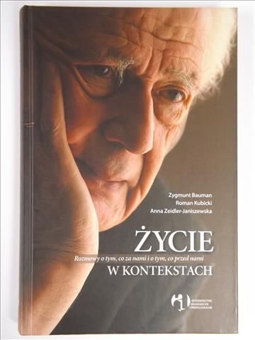 Bauman Zygmunt - Życie w kontekstach