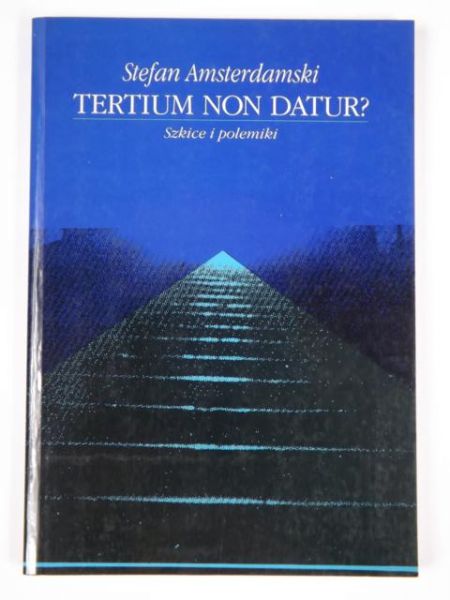 Tertium Non Datur? Szkice i polemiki