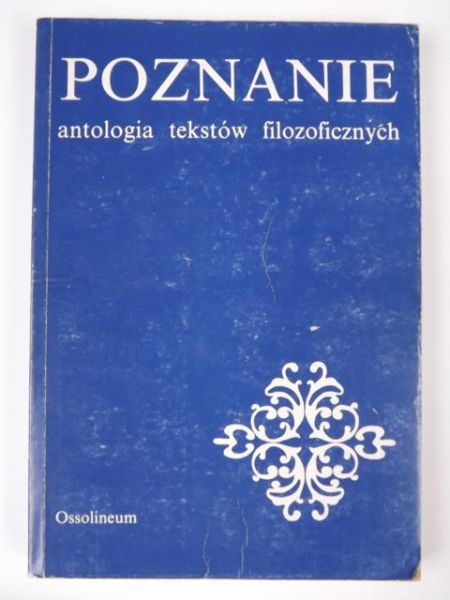 Cackowski Zdzisław (red.) - Poznanie. Antologia tekstów filozoficznych