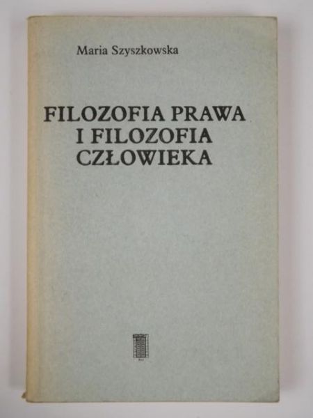 Szyszkowska Maria - Filozofia prawa i filozofia człowieka