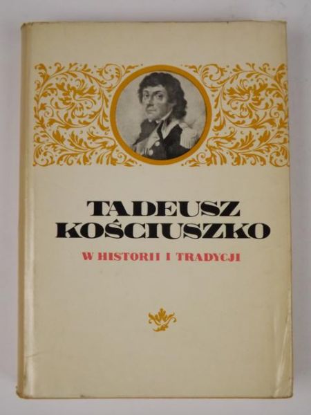 Tadeusz Kościuszko w historii i tradycji
