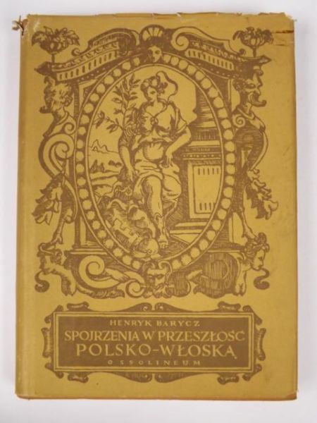 Barycz Henryk - Spojrzenia w przeszłość Polsko-Włoską