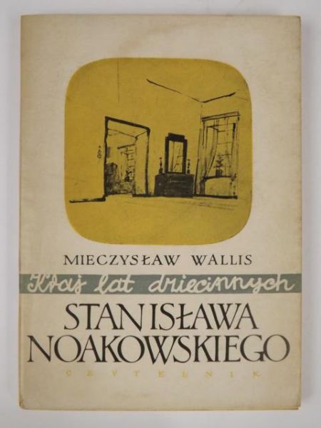 Wallis Mieczysław - Kraj lat dziecinnych Stanisława Noakowskiego
