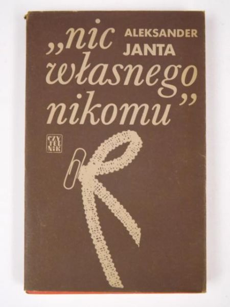 Janta Aleksander - Nic własnego nikomu