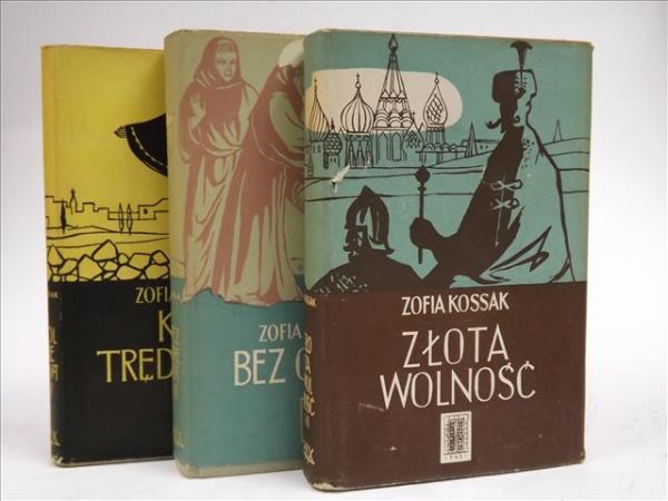 Kossak Zofia - Złota wolność/ Bez oręża/ Król trędowaty