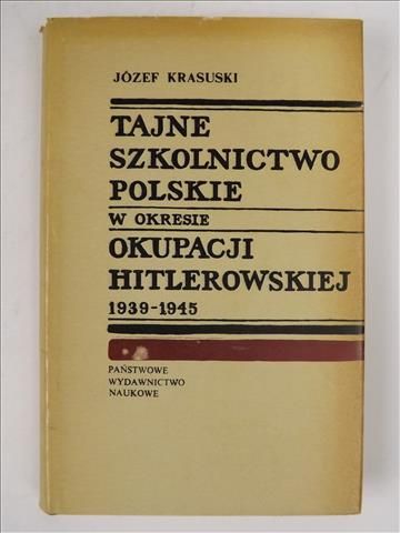 Krasulski Józef - Tajne szkolnictwo polskie w okresie okupacji hitlerowskiej 1939-1945