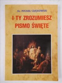 I Ty zrozumiesz Pismo Święte