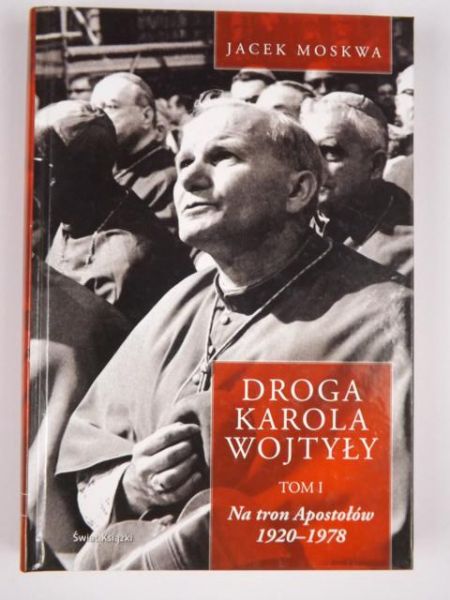 Moskwa Jacek - Droga Karola Wojtyły, t.1
