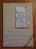 Bralczyk Jerzy - Polszczyzna w komunikowaniu publicznym