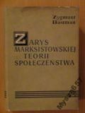 Bauman  Zygmunt - Zarys marksistowskiej teorii społeczeństwa