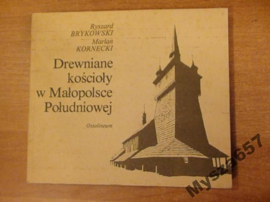 Brykowski Ryszard ,    - Drewniane kościoły w Małopolsce Południowej