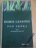 Lessing Doris -  Pod skórą Tom I Autobiografia do roku 1949