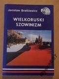 Bratkiewicz WIELKORUSKI SZOWINIZM