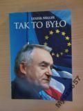 Leszek Miller TAK TO BYŁO Unia Europejska