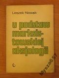 Nowak Leszek - U podstaw marksistowskiej aksjologii