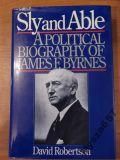 SLY AND ABLE A Political Biography