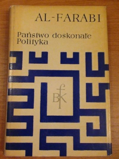 Al- Farabi Abu Nasr Muhammad - Państwo doskonałe polityka