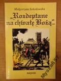 "Rozdeptane na chwałę Bożą..."