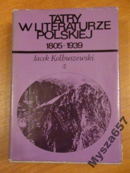 Kolbuszewski Jacek - Tatry w literaturze polskiej 1805-1939