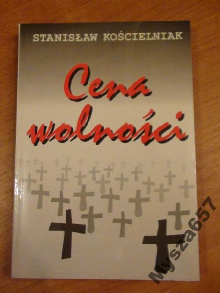 Kościelniak Stanisław - Cena wolności