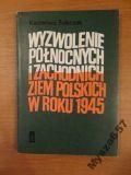 Wyzwolenie Północnych I Zachodnich Ziem Polskich