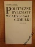 Polityczne Dylematy Władysława Gomułki