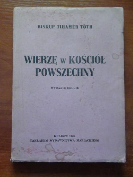 Toth Tihamer - Wierzę w Kościół Powszechny 1948 r.